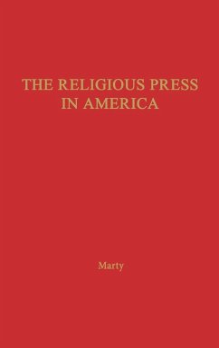 The Religious Press in America - Marty, Martin E.; Unknown