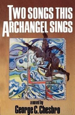 Two Songs This Archangel Sings - Chesbro, George C.