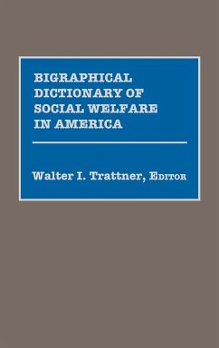 Biographical Dictionary of Social Welfare in America - Trattner, Walter I.