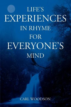 Life's Experiences In Rhyme For Everyone's Mind - Woodson, Carl