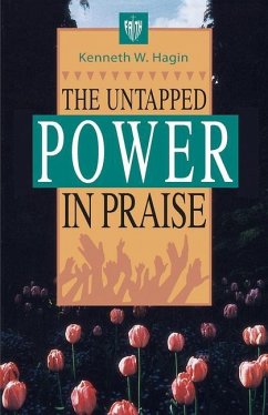 The Untapped Power in Praise - Hagin, Kenneth W