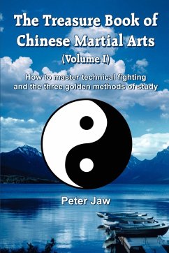 The Treasure Book of Chinese Martial Arts (Volume I) - Jaw, Peter