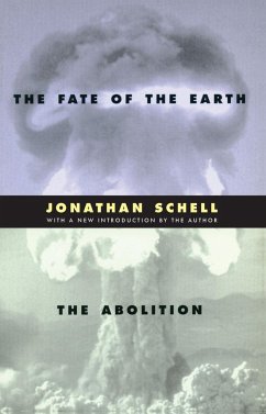 The Fate of the Earth and the Abolition - Schell, Jonathan