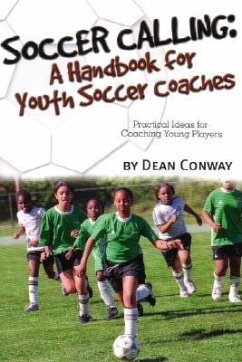 Soccer Calling: A Handbook for Youth Soccer Coaches - Conway, Dean