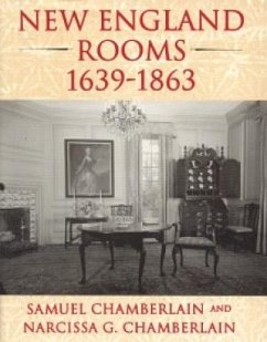 New England Rooms 1639-1863 - Chamberlain, Samuel; Chamberlain, Narcissa G