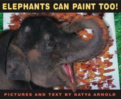 Elephants Can Paint Too! - Arnold, Katya