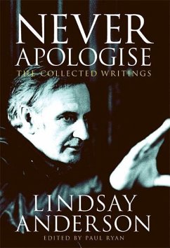 Never Apologise: The Collected Writings - Anderson, Lindsay