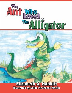 The Ant Who Loved the Alligator - Habbitt, Elizabeth A.