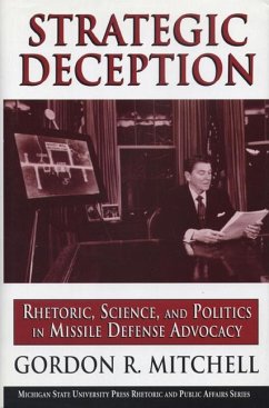 Strategic Deception: Rhetoric, Science, and Politics in Missile Defense Advocacy - Mitchell, Gordon R.