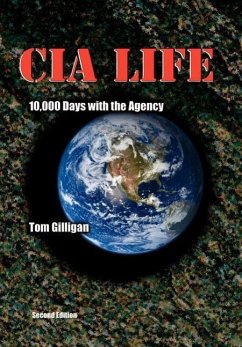 CIA Life: 10,000 Days with the Agency - Gilligan, Tom