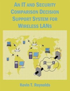 An IT and Security Comparison Decision Support System for Wireless LANs - Reynolds, Kevin T.
