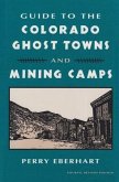 Guide to the Colorado Ghost Towns and Mining Camps: And Mining Camps