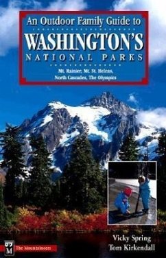 An Outdoor Family Guide to Washington's National Parks & Monuments - Spring, Vicky; Kirkendall, Tom