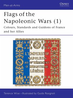 Flags of the Napoleonic Wars (1): Colours, Standards and Guidons of France and Her Allies - Wise, Terence