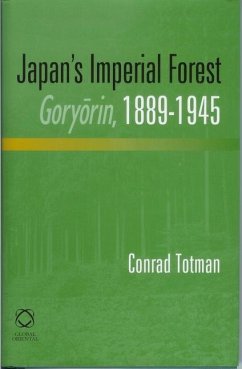 Japan's Imperial Forest Goryōrin, 1889-1946 - Totman, Conrad