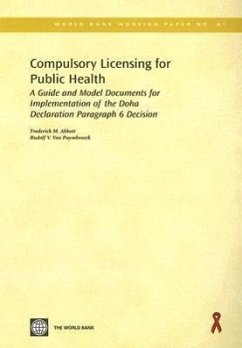 Compulsory Licensing for Public Health: A Guide and Model Documents for Implementation of the Doha Declaration Paragraph 6 Decision - Abbott, Frederick M.; Van Puymbroeck, Rudolf V.