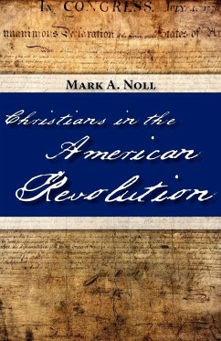 Christians in the American Revolution - Noll, Mark A.