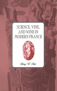 Science, Vine and Wine in Modern France - Paul, Harry W.