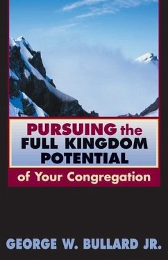 Pursuing the Full Kingdom Potential of Your Congregation - Bullard, George W