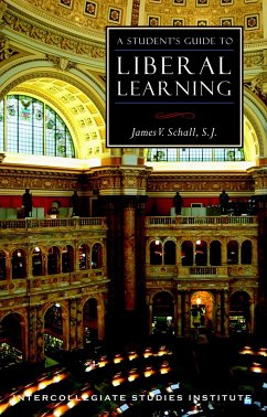 A Student's Guide to Liberal Learning - Schall, James V