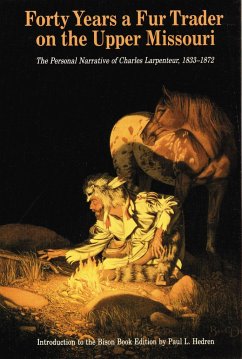 Forty Years a Fur Trader on the Upper Missouri - Quaife, Milo Milton; Larpenteur, Charles