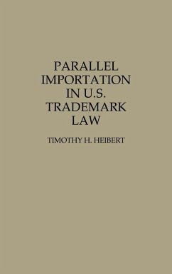 Parallel Importation in U.S. Trademark Law - Hiebert, Timothy H.