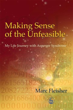Making Sense of the Unfeasible: My Life Journey with Asperger Syndrome - Fleisher, Marc