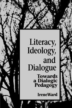 Literacy, Ideology, and Dialogue - Ward, Irene