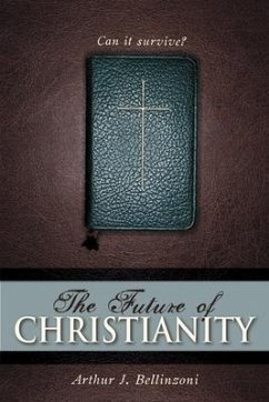The Future of Christianity - Bellinzoni, Arthur J
