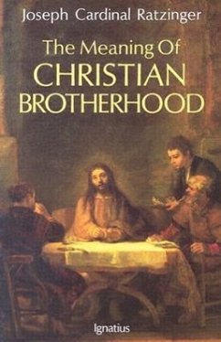 The Meaning of Christian Brotherhood - Ratzinger, Joseph