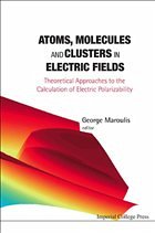 Atoms, Molecules and Clusters in Electric Fields: Theoretical Approaches to the Calculation of Electric Polarizability - Maroulis, George