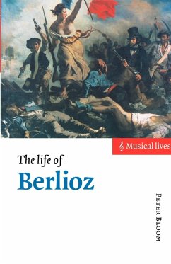 The Life of Berlioz - Bloom, Peter