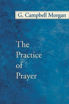 The Practice of Prayer - Morgan, G. Campbell
