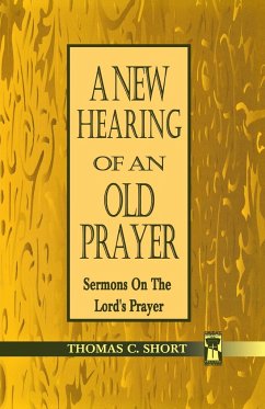 New Hearing of an Old Prayer - Short, Thomas C.