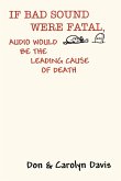 If Bad Sound Were Fatal, Audio Would Be the Leading Cause of Death If Bad Sound Were Fatal, Audio Would Be the Leading Cause of Death