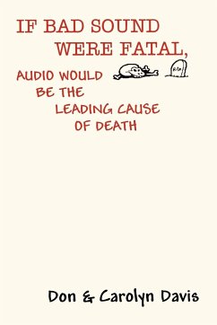 If Bad Sound Were Fatal, Audio Would Be the Leading Cause of Death - Davis, Carolyn; Davis, Don