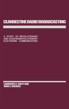 Clandestine Radio Broadcasting - Soley, Lawrence C.; Nichols, John C.