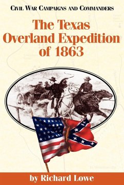 The Texas Overland Expedition of 1863 - Lowe, Richard G.