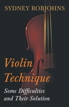 Violin Technique - Some Difficulties and Their Solution - Robjohns, Sydney
