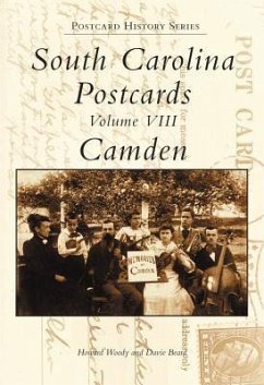 South Carolina Postcards Volume VIII:: Camden - Woody, Howard; Beard, Davie