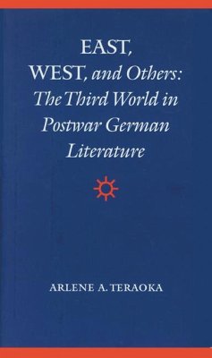 East, West, and Others: The Third World in Postwar German Literature - Teraoka, Arlene A.