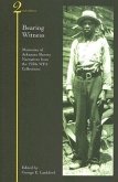 Bearing Witness: Memories of Arkansas Slavery: Narratives from the 1930s WPA Collections