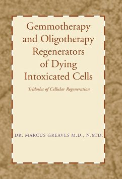 Gemmotherapy and Oligotherapy Regenerators of Dying Intoxicated Cells - Greaves M. D. N. M. D., Marcus