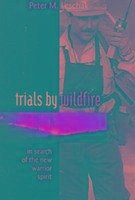 Trials by Wildfire - Leschak, Peter M