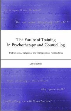 The Future of Training in Psychotherapy and Counselling - Rowan, John