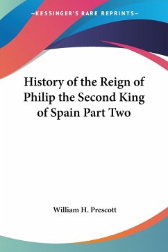 History of the Reign of Philip the Second King of Spain Part Two