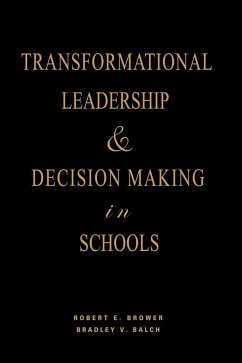 Transformational Leadership & Decision Making in Schools - Brower, Robert E.; Balch, Bradley V.