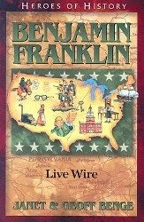 Benjamin Franklin: Live Wire - Benge, Janet; Benge, Geoff