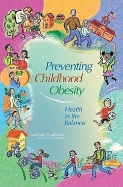 Preventing Childhood Obesity - Institute Of Medicine; Board on Health Promotion and Disease Prevention; Food And Nutrition Board; Committee on Prevention of Obesity in Children and Youth