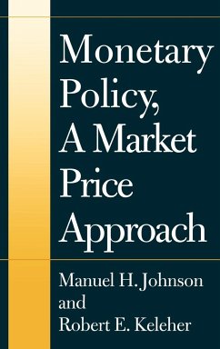 Monetary Policy, a Market Price Approach - Johnson, Manuel H.; Keleher, Robert E.